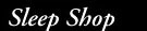 Sleep Shop